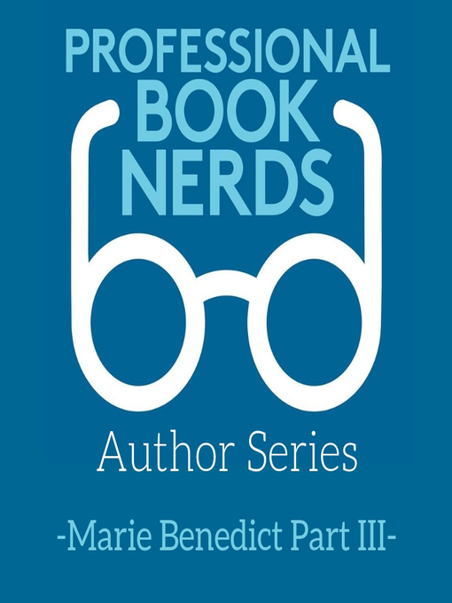 Title details for Interview with Marie Benedict, Part III by Professional Book Nerds - Available